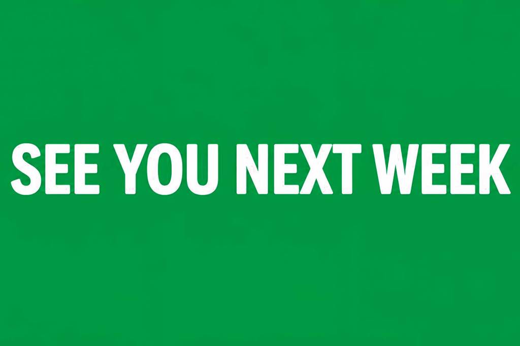 Green and white statement reading See you next week